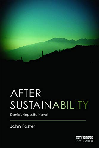 After Sustainability: Denial, Hope, Retrieval von Routledge