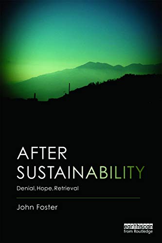 After Sustainability: Denial, Hope, Retrieval