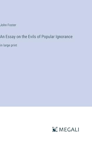 An Essay on the Evils of Popular Ignorance: in large print von Megali Verlag