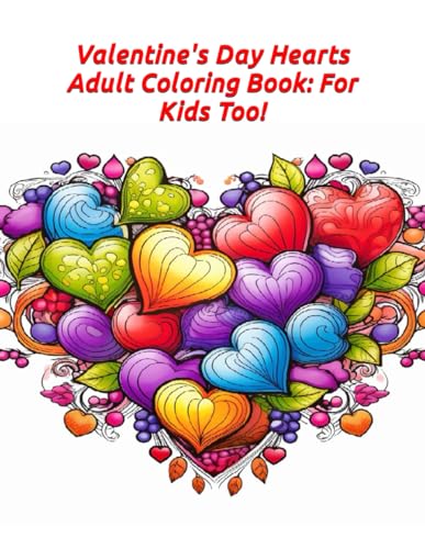 Valentine's Day Hearts Adult Coloring Book: For Kids Too! (Cheap coloring books, Band 59) von Independently published