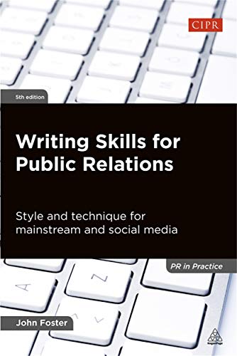 Writing Skills for Public Relations: Style and Technique for Mainstream and Social Media (PR in Practice)