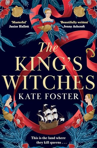The King's Witches: A Bewitching Feminist Historical Novel from the Women's Prize Longlisted Author of The Maiden von Pan