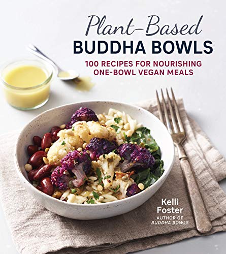 Plant-Based Buddha Bowls: 100 Recipes for Nourishing One-Bowl Vegan Meals von Harvard Common Press