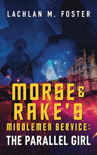 Morse and Rake's Middlemen Service: The Parallel Girl von Shawline Publishing Group