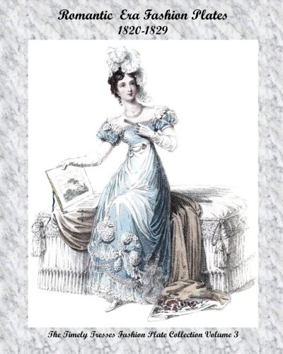Georgian And Romantic Era Fashion Plates: 1820-1829 von CreateSpace Independent Publishing Platform