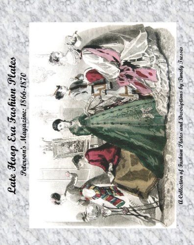 Late Hoop Era Fashion Plates: Peterson's Magazine 1866-1870 von CreateSpace Independent Publishing Platform
