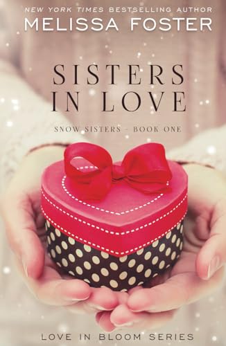 Sisters In Love (Love in Bloom: Snow Sisters, Band 1) von World Literary Press