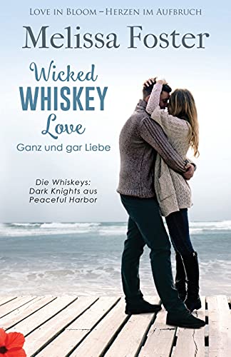 Wicked Whiskey Love – Ganz und gar Liebe (Die Whiskeys: Dark Knights aus Peaceful Harbor, Band 4) von World Literary Press