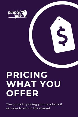 Pricing What Your Offer: Small Business Guide von Independently published