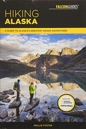 Falcon Guides Hiking Alaska: A Guide to Alaska's Greatest Hiking Adventures (Falcon Guides Regional Hiking)