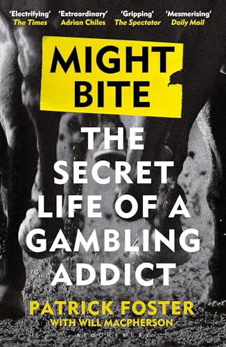 Might Bite: The Secret Life of a Gambling Addict von Bloomsbury Sport
