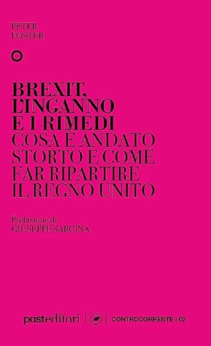 Brexit, l’inganno e i rimedi. Cos'è andato storto e come far ripartire il Regno Unito Brexit, l’inganno e i rimedi. Cos'è andato storto e come far ripartire il Regno Unito von Post Editori
