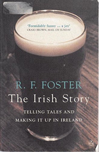 The Irish Story: Telling Tales and Making it Up in Ireland von Penguin