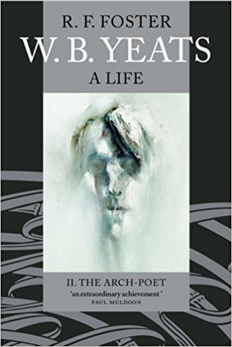 W. B. Yeats: A Life II: The Arch-Poet 1915-1939