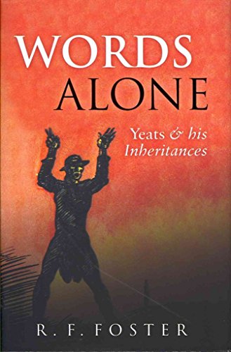 Words Alone: Yeats and His Inheritances