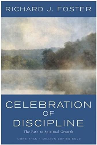 Celebration of Discipline, The Rev Ed: Revised and Expanded Edition