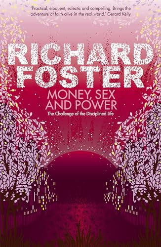 Money, Sex and Power: The Challenge of the Disciplined Life von Hodder & Stoughton