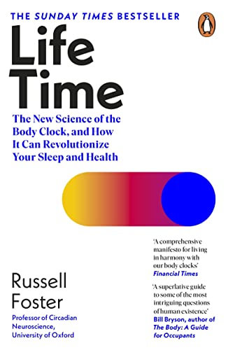 Life Time: The New Science of the Body Clock, and How It Can Revolutionize Your Sleep and Health