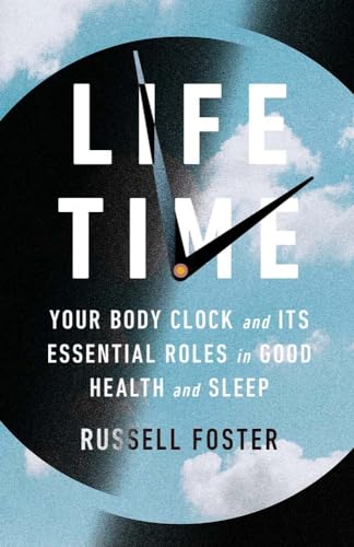 Life Time: Your Body Clock and Its Essential Roles in Good Health and Sleep von Yale University Press