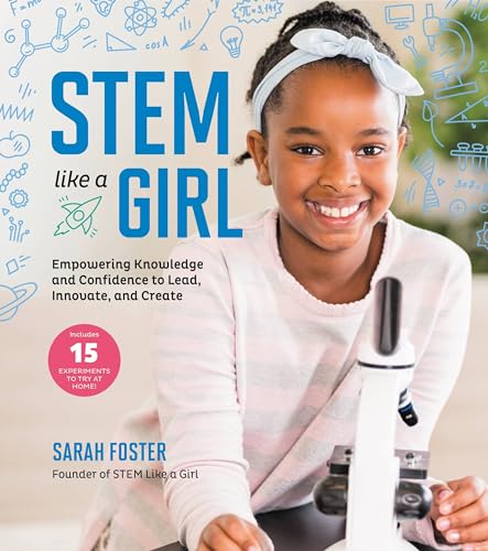 STEM Like a Girl: Empowering Knowledge and Confidence to Lead, Innovate, and Create von Workman Kids