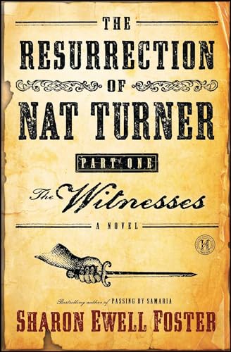 The Resurrection of Nat Turner, Part 1: The Witnesses: A Novel