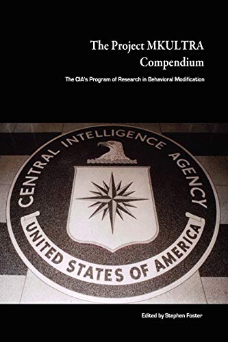 The Project MKULTRA Compendium: The CIA’s Program of Research in Behavioral Modification