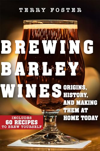 Brewing Barley Wines: Origins, History, and Making Them at Home Today von Skyhorse