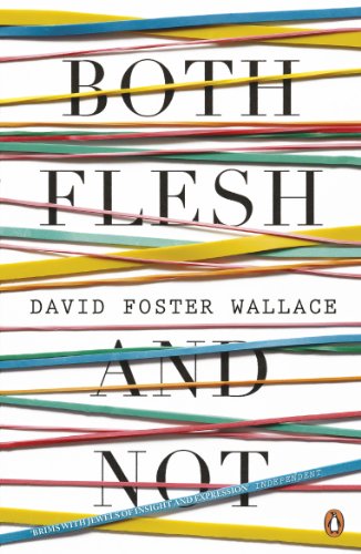 Both Flesh And Not: David Foster Wallace von Penguin