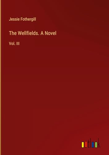 The Wellfields. A Novel: Vol. III von Outlook Verlag