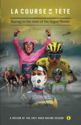 Racing in the Time of the Super Teams: A review of the 2021 road racing season (Lacourseentete year review books) von YouCaxton