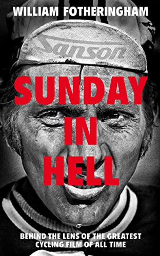 Sunday in Hell: Behind the Lens of the Greatest Cycling Film of All Time von Yellow Jersey