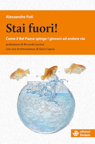 Stai fuori! Come il Bel Paese spinge i giovani ad andare via (Nuova biblioteca Dedalo) von edizioni Dedalo