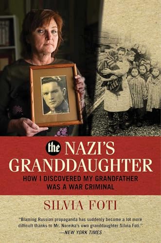 The Nazi's Granddaughter: How I Discovered My Grandfather was a War Criminal The Nazi's Granddaughter: How I Discovered My Grandfather was a War Criminal von Regnery History