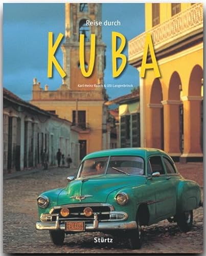 Reise durch KUBA - Ein Bildband mit über 200 Bildern - STÜRTZ Verlag: Ein Bildband mit über 200 Bildern auf 140 Seiten - STÜRTZ Verlag