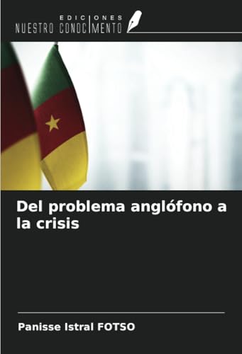 Del problema anglófono a la crisis von Ediciones Nuestro Conocimiento