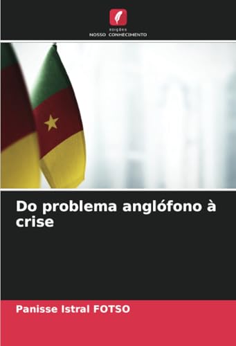 Do problema anglófono à crise: DE von Edições Nosso Conhecimento