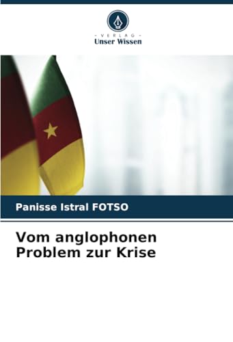 Vom anglophonen Problem zur Krise: DE von Verlag Unser Wissen