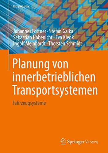 Planung von innerbetrieblichen Transportsystemen: Fahrzeugsysteme (Intralogistik) von Springer-Verlag GmbH