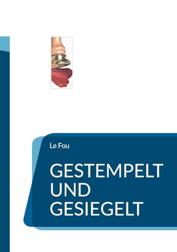 Gestempelt und gesiegelt
