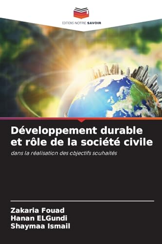 Développement durable et rôle de la société civile: dans la réalisation des objectifs souhaités von Editions Notre Savoir