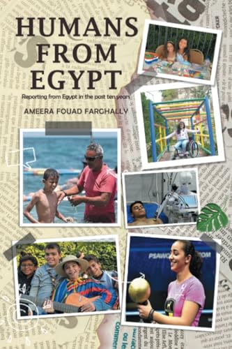 Humans from Egypt: Reporting from Egypt in the past ten years Humans from Egypt: Reporting from Egypt in the past ten years von Xlibris UK