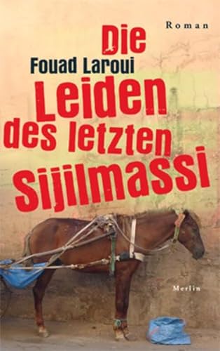 Die Leiden des letzten Sijilmassi: Roman von Merlin-Verlag, Vastorf