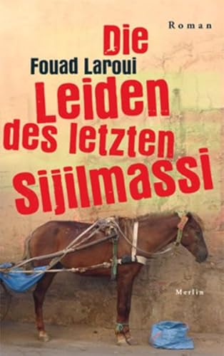 Die Leiden des letzten Sijilmassi: Roman