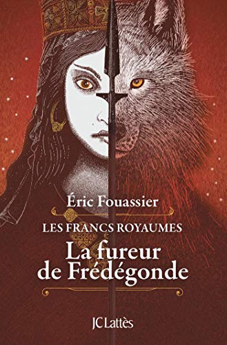 La fureur de Frédégonde: Les francs royaumes