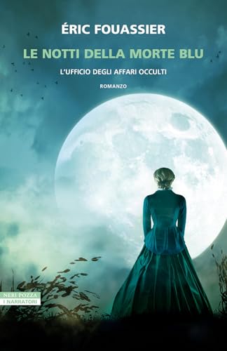 Le notti della morte blu. L'ufficio degli affari occulti (I narratori delle tavole) von Neri Pozza