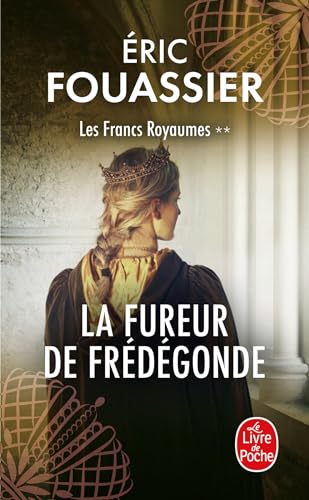 Les Francs Royaumes 2 - La Fureur de Frédégonde