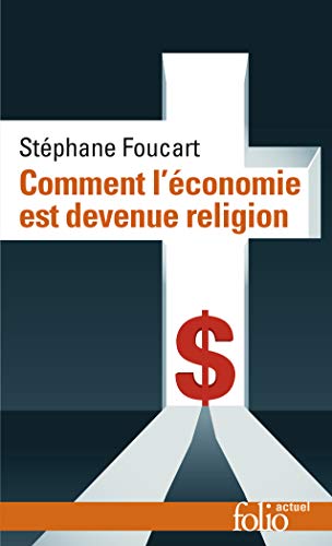Comment l'économie est devenue religion: Des marchés et des dieux