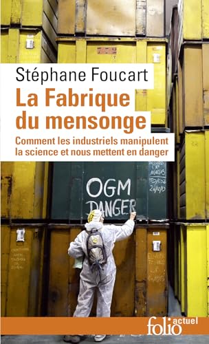 La fabrique du mensonge: Comment les industriels manipulent la science et nous mettent en danger
