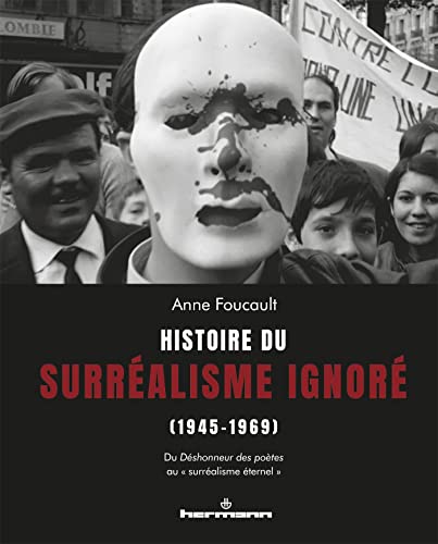 Histoire du surréalisme ignoré (1945-1969): Du Déshonneur des poètes au « surréalisme éternel » von HERMANN