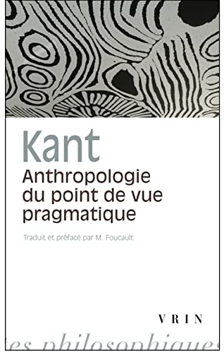 Emmanuel Kant: Anthropologie Du Point de Vue Pragmatique (Bibliotheque Des Textes Philosophiques - Poche)